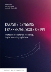 Kapasitetsbygging i barnehage, skole og PPT av Linda Hye, Pål Roland og Morten Øgård (Heftet)