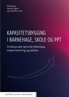 Kapasitetsbygging i barnehage, skole og PPT av Pål Roland, Morten Øgård og Linda Hye (Heftet)