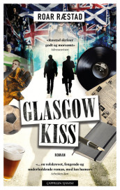 Glasgow kiss av Roar Ræstad (Ebok)
