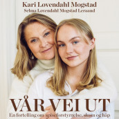 Vår vei ut - En fortelling om spiseforstyrrelse, skam og håp av Kari Løvendahl Mogstad (Nedlastbar lydbok)