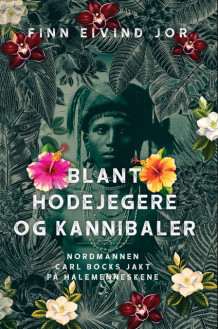 Blant hodejegere og kannibaler av Finn Eivind Jor (Ebok)