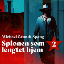 Spionen som lengtet hjem av Michael Grundt Spang (Nedlastbar lydbok)