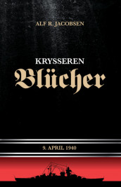 Krysseren Blücher av Alf R. Jacobsen (Ebok)
