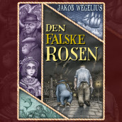 Den falske rosen av Jakob Wegelius (Nedlastbar lydbok)