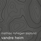 vandre heim av Mathias Nyhagen Asplund (Nedlastbar lydbok)