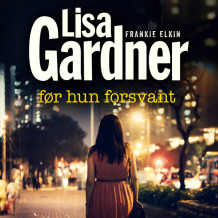 Før hun forsvant av Lisa Gardner (Nedlastbar lydbok)