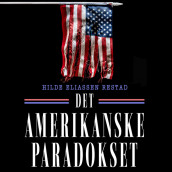 Det amerikanske paradokset - Politikk, samfunn, historie av Hilde Eliassen Restad (Nedlastbar lydbok)