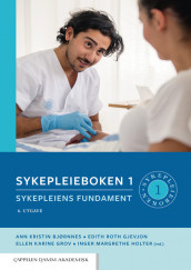 Sykepleieboken 1 av Ann Kristin Bjørnnes, Edith Roth Gjevjon, Ellen Karine Grov og Inger Margrethe Holter (Ebok)