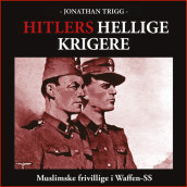 Hitlers hellige krigere - Muslimske frivillige i Waffen-SS av Jonathan Trigg (Nedlastbar lydbok)