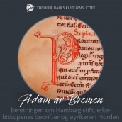 Beretningen om Hamburg stift, erkebiskopenes bedrifter og øyrikene i Norden av Adam av Bremen (Nedlastbar lydbok)