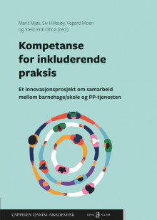 Kompetanse for inkluderende praksis. Et innovasjonsprosjekt om samarbeid mellom barnehage/skole og PP-tjenesten av Marit Mjøs, Siv Hillesøy, Vegard Moen og Stein Erik Ohna (Heftet)