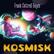Kosmisk av Frank Cottrell Boyce (Nedlastbar lydbok)