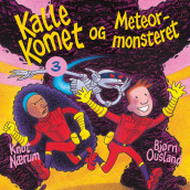 Kalle Komet og meteormonsteret av Knut Nærum (Nedlastbar lydbok)