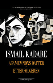 Agamemnons datter + Etterfølgeren av Ismail Kadare (Ebok)