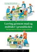 Læring gennem mad og måltider i grundskolen av Dorte Ruge, Frøydis Nordgård Vik, Johanna Björklund og Sara Frödén (Ebok)