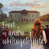 Livet ... og andre ubehageligheter av Kristan Higgins (Nedlastbar lydbok)