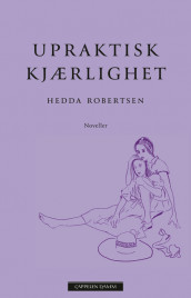 Upraktisk kjærlighet av Hedda Robertsen (Ebok)