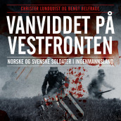 Vanviddet på Vestfronten - norske og svenske soldater i ingenmannsland av Christer Lundquist (Nedlastbar lydbok)