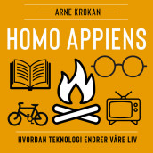 Homo appiens - Hvordan teknologi endrer våre liv av Arne Krokan (Nedlastbar lydbok)