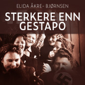 Sterkere enn Gestapo av Elida Åkre-Bjørnsen (Nedlastbar lydbok)