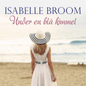 Under en blå himmel av Isabelle Broom (Nedlastbar lydbok)