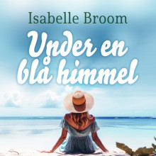 Under en blå himmel av Isabelle Broom (Nedlastbar lydbok)