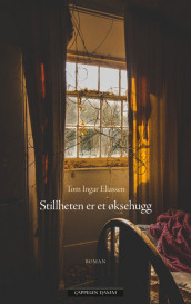 Stillheten er et øksehugg av Tom Ingar Eliassen (Ebok)