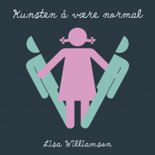 Kunsten å være normal av Lisa Williamson (Nedlastbar lydbok)