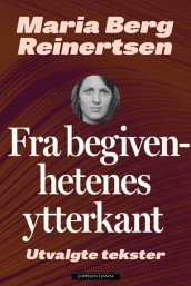 Fra begivenhetenes ytterkant av Maria Berg Reinertsen (Ebok)