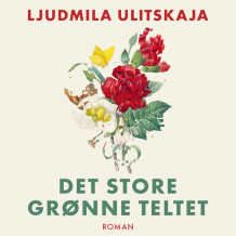Det store grønne teltet av Ljudmila Ulitskaja (Nedlastbar lydbok)