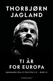 Ti år for Europa av Thorbjørn Jagland (Ebok)