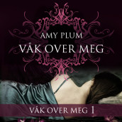 Våk over meg av Amy Plum (Nedlastbar lydbok)