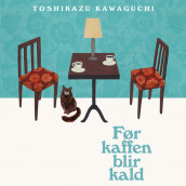 Før kaffen blir kald av Toshikazu Kawaguchi (Nedlastbar lydbok)