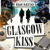 Glasgow kiss av Roar Ræstad (Nedlastbar lydbok)