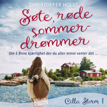 Søte, røde sommerdrømmer av Christoffer Holst (Nedlastbar lydbok)