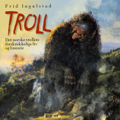 Troll - Det norske trollets forskrekkelige liv og historie av Frid Ingulstad (Nedlastbar lydbok)