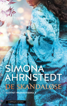 De skandaløse av Simona Ahrnstedt (Ebok)