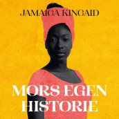 Mors egen historie av Jamaica Kincaid (Nedlastbar lydbok)