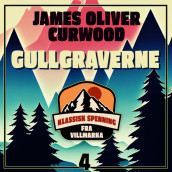 Gullgraverne av James Oliver Curwood (Nedlastbar lydbok)