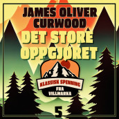 Det store oppgjøret av James Oliver Curwood (Nedlastbar lydbok)