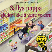 Sallys pappa gidder ikke å være voksen av Thomas Brunstrøm (Nedlastbar lydbok)