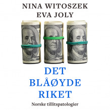 Det blåøyde riket - Norske tillitspatologier av Nina Witoszek og Eva Joly (Nedlastbar lydbok)