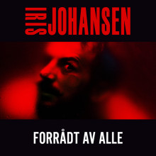 Forrådt av alle av Iris Johansen (Nedlastbar lydbok)