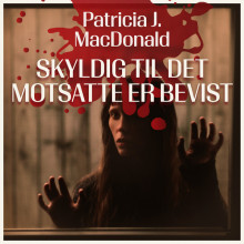 Skyldig til det motsatte er bevist av Patricia J. MacDonald (Nedlastbar lydbok)