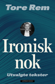 Ironisk nok av Tore Rem (Innbundet)