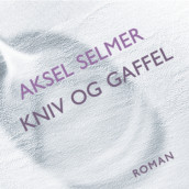 Kniv og gaffel av Aksel Selmer (Nedlastbar lydbok)