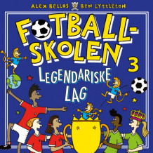 Fotballskolen - Legendariske lag av Alex Bellos og Ben Lyttleton (Nedlastbar lydbok)