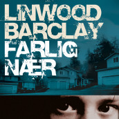 Farlig nær av Linwood Barclay (Nedlastbar lydbok)