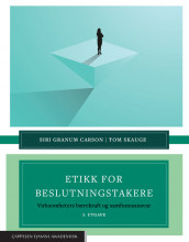 Etikk for beslutningstakere av Siri Granum Carson og Tom Skauge (Ebok)