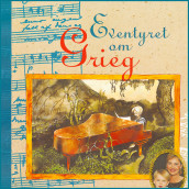 Eventyret om Grieg av Minken Fosheim (Nedlastbar lydbok)